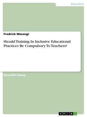 cover image of Should Training In Inclusive Educational Practices Be Compulsory to Teachers?
